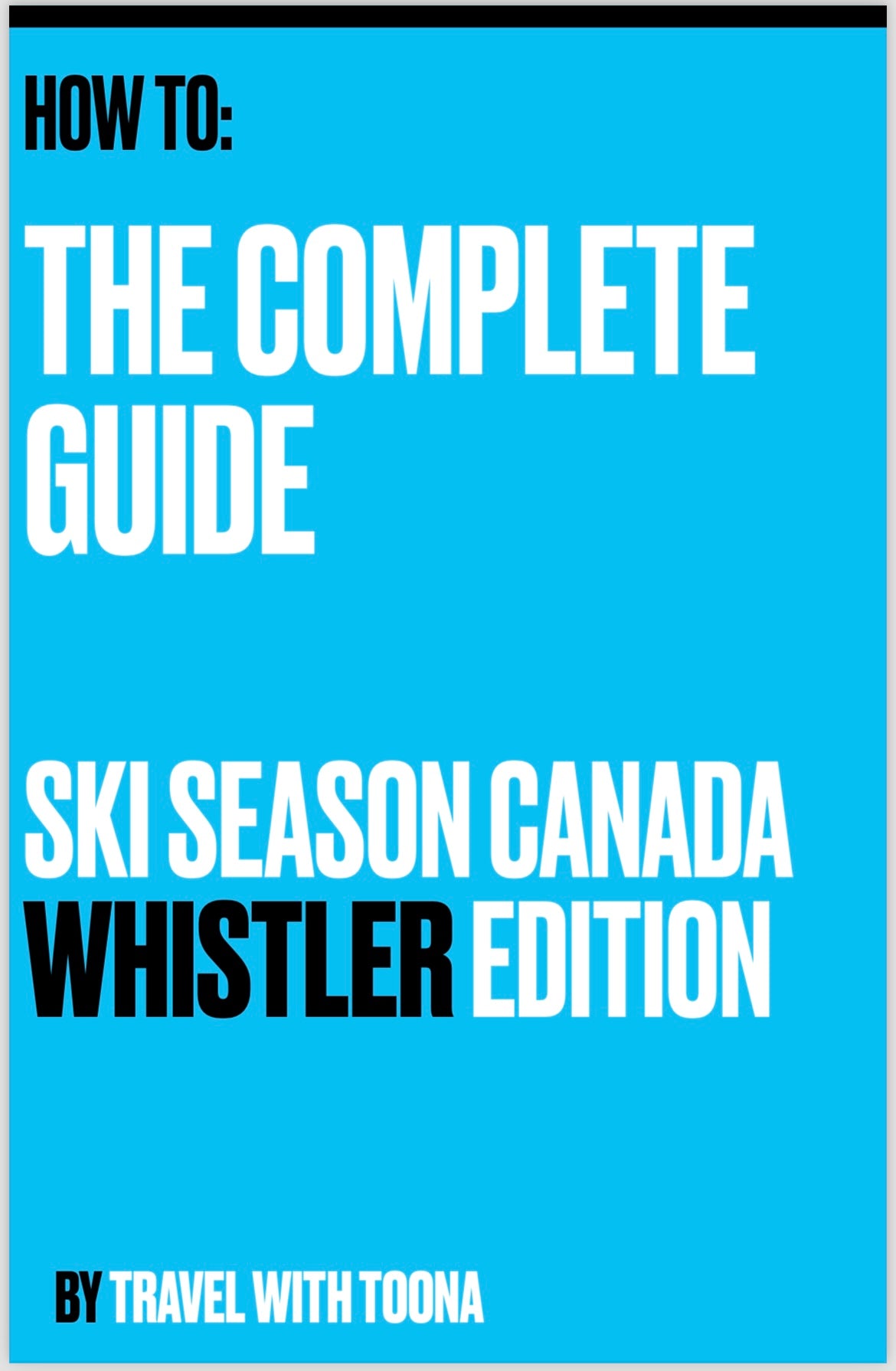 Ultimate Guide - Ski Season Whistler Edition